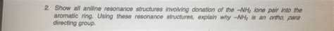 Solved Show all aniline resonance structures involving | Chegg.com