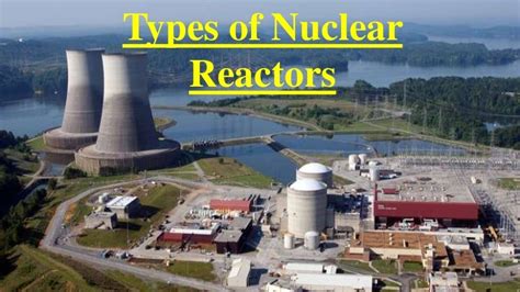 Types of Nuclear Reactor