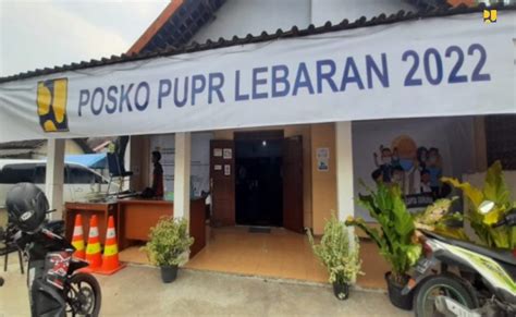 Jadi Jalur Alternatif Lebaran 2022 Kementerian PUPR Siapkan Posko