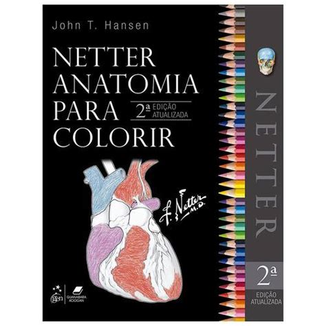 Livro Netter Anatomia Para Colorir 2ª Edição2019 John Hansen Casas Bahia