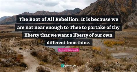 The Root of All Rebellion: It is because we are not near enough to The ...