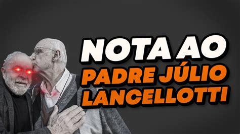 Nota para o Padre Júlio Lancellotti Esquerdistas me atacam por