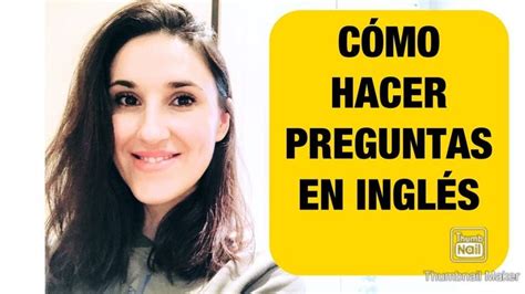 21 Cómo hacer preguntas con WH questions en inglés