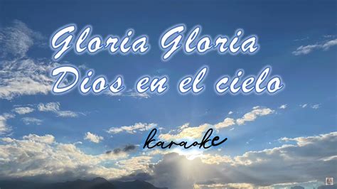 Gloria Gloria Dios En El Cielo Karaoke Youtube