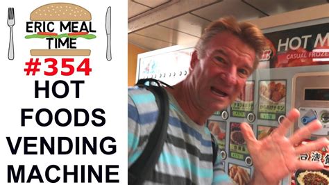 Hot Foods Vending Machine Tokyo Eric Meal Time 354 Youtube