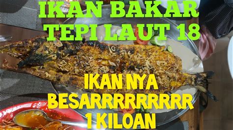 Ikan Bakar Tepi Laut 18 Bandung 2023 Cek Harga Menu Yuk Youtube