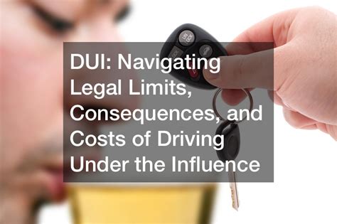 Dui Unveiled Navigating Legal Limits Consequences And Costs Of