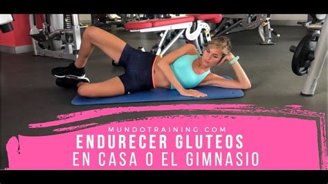 8 Ejercicios Para Endurecer Glúteos 🔥 En El Gimnasio O En Casa Youtube