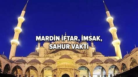 Mardin Iftar Vakti Ne Zaman 2022 Mardin Iftar Imsak Ve Sahur Vakti Ne