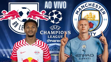 Rb Leipzig X Manchester City Ao Vivo Champions League Ao Vivo Liga