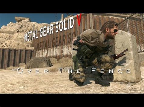 Mgsv The Definitive Movie Part Over The Fence Youtube