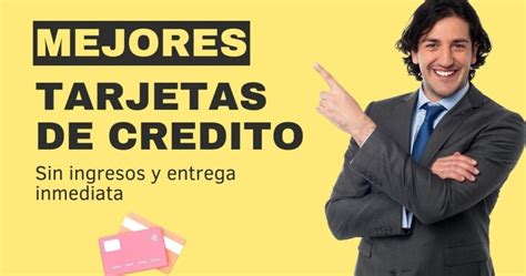 Tarjetas de crédito sin demostrar ingresos y entrega inmediata