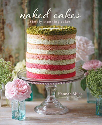 Naked Cakes Simply Stunning Cakes Amazon Co Uk Miles Hannah Books