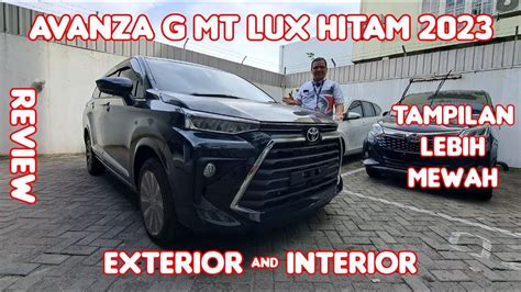 Tampil Mewah Fitur Lengkap Review Avanza G 1 5 Manual Lux Hitam 2023