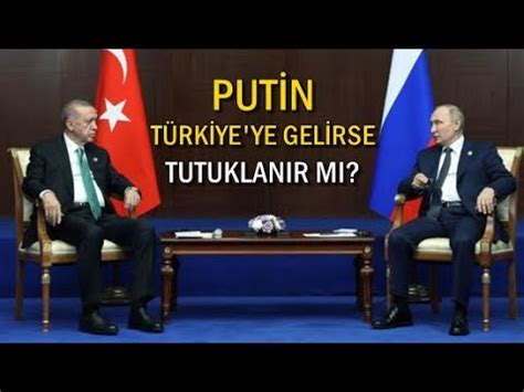 PUTİN TÜRKİYEYE GELİRSE TUTUKLANIR MI YouTube