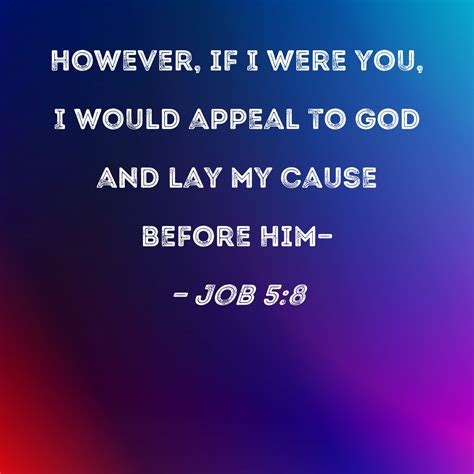 Job 58 However If I Were You I Would Appeal To God And Lay My Cause