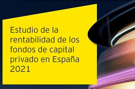 El Primer Informe De Rentabilidad De Fondos De Capital Privado En