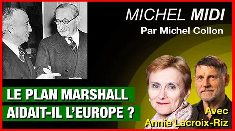 Plan Marshall Les USA Aidaient Ils L Europe Michel Midi Avec