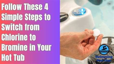 How To Switch From Chlorine To Bromine In A Hot Tub Follow These 4 Easy Steps Swimming Pool How
