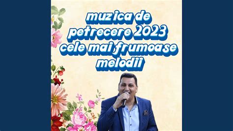 Muzica De Petrecere 2023 Cele Mai Frumoase Melodii Youtube