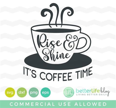 Rise And Shine It S Coffee Time SVG Cut File Better Life Blog