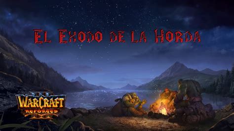 Warcraft Iii Reforged El Xodo De La Horda Campa A Completa En