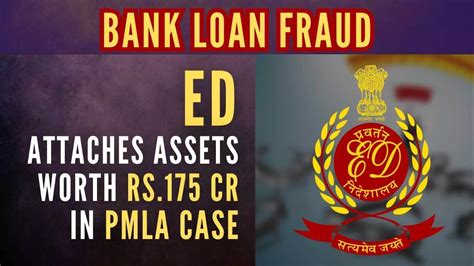 Bank Loan Fraud Ed Attaches Assets Worth Rs 175 Cr In Pmla Case