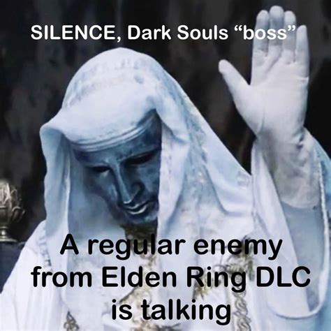 From Eiden Ring Dlc Is Talking Iv F Silence Dark Souls Elden Ring