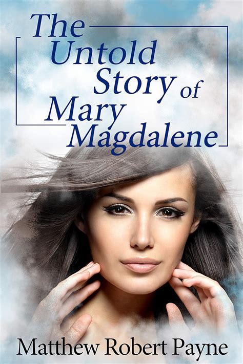 The Untold Story Of Mary Magdalene Ebook Payne Matthew Robert