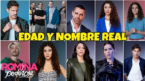 Edad Y Nombre Real De Los Actores De Romina Poderosa Youtube