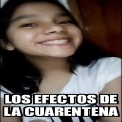 Meme Personalizado Los Efectos De La Cuarentena