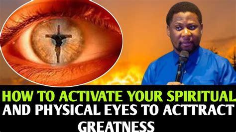 How To Activate Your Spiritual And Physical Eyes To Acttract Greatness