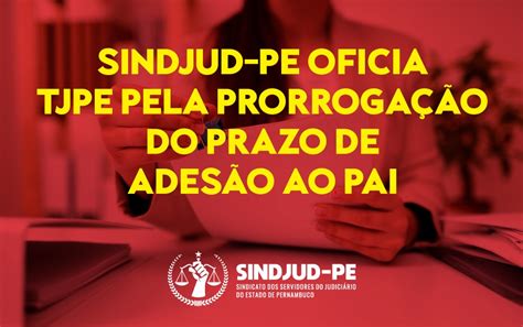 Sindjud Pe Oficia Tjpe Pela Prorroga O Do Prazo De Ades O Ao Pai Veja