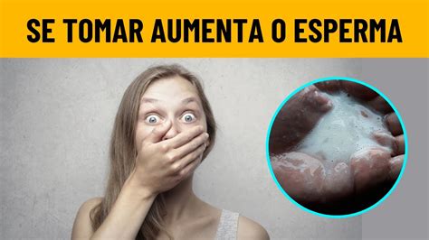 Como Gozar Muito Como Gozar Bastante E Como Aumentar O Volume De Esperma