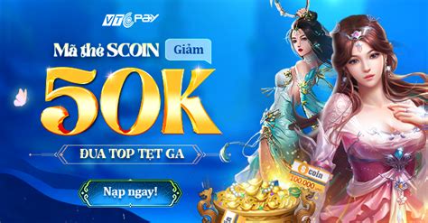 Voucher Khủng Giảm 50K khi mua nạp Scoin tại VTC Pay