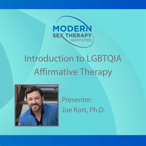 Introduction To Lgbtqia Affirmative Therapypresenter Joe Kort Ph D