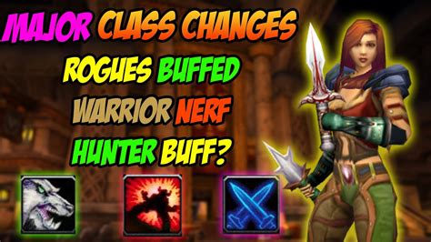 Class Tuning Huge Rogue Buffs Warriors Nerfed More Youtube