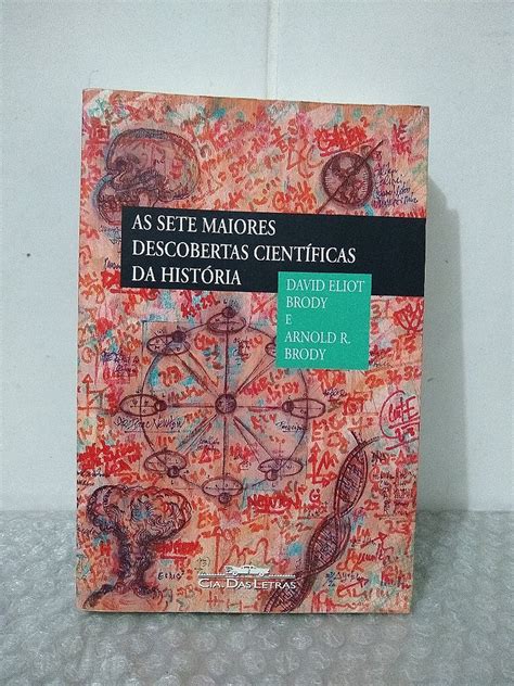 As Sete Maiores Descobertas Cient Ficas Da Hist Ria David Eliot Brody