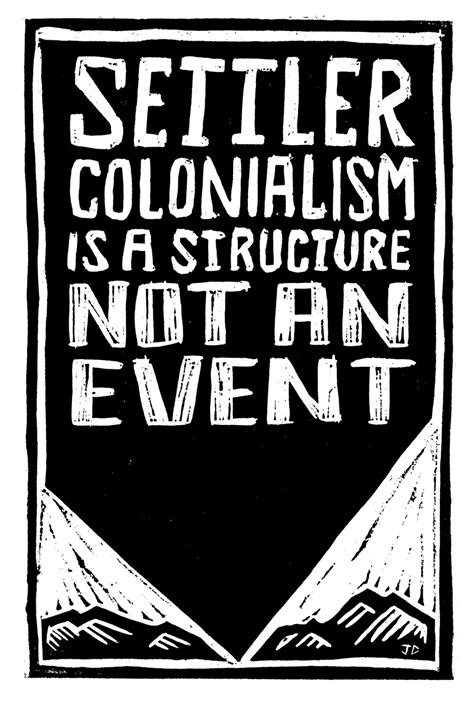 Jared Davidson Settler Colonialism Is A Structure Not An Event Woodcut