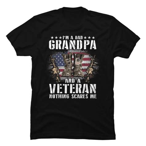 Im A Dad Grandpa And A Veteran Nothing Scares Me Buy T Shirt Designs