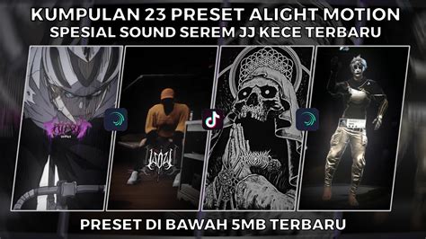 Kumpulan Preset Jj Alight Motion Spesial Sound Serem Jj Kece Terbaru