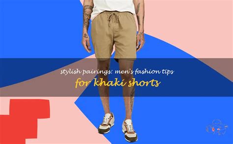 Stylish Pairings Mens Fashion Tips For Khaki Shorts Shunvogue