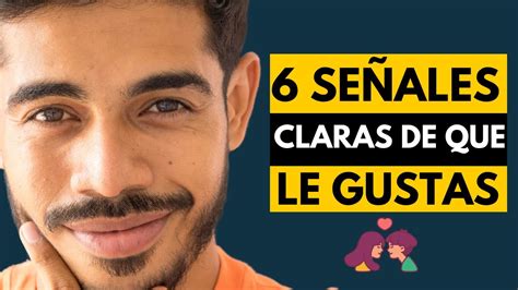 6 señales claras de que LE GUSTAS a una mujer cómo saber si le gustas