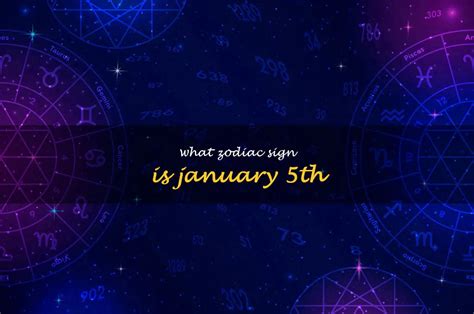 Discovering The Zodiac Sign Of January 5Th: Everything You Need To Know ...