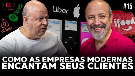 Como as Empresas Modernas Encantam Seus Clientes José Salibi Neto e