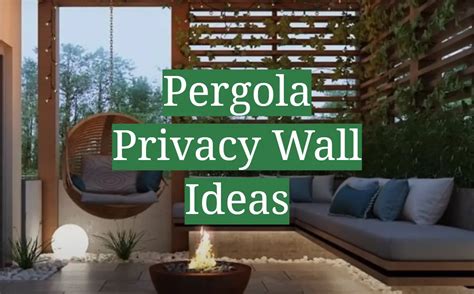 Pergola Privacy Wall Ideas - GardenProfy