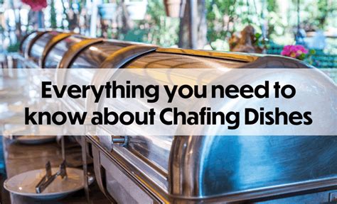 Everything You Need To Know About Chafing Dishes