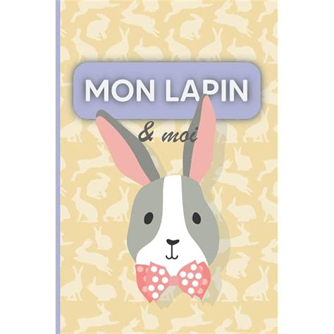 Buy Carnet De Suivi Pour Mon Lapin Mon Lapin And Moi Un Carnet Pour