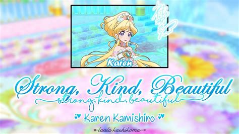 Strong Kind Beautiful 強く優しく美しく ｜karen Kamishiro｜full Lyrics [rom Kan Eng]｜aikatsu Friends