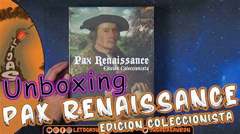 Unboxing Pax Renaissance Edicion Coleccionista Youtube